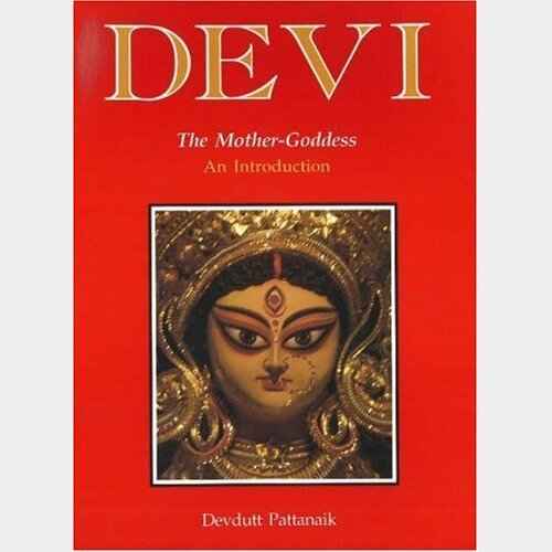 Devi-The Mother Goddess-An Introduction